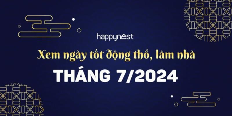 Xem ngày tốt động thổ tháng 7 âm