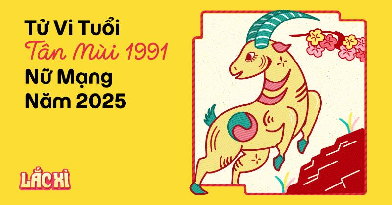 Tử vi tổng quan Tân Mùi 1991 nam mạng năm 2022